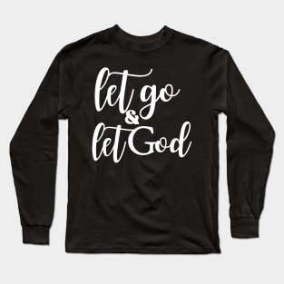 Let Go and Let God Long Sleeve T-Shirt